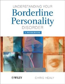 Understanding your Borderline Personality Disorder: A Workbook (The Wiley Series in Psychoeducation?)