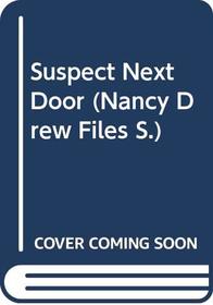 Suspect Next Door (Nancy Drew Files)