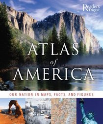 Atlas of America: Our Nation in Maps, Facts, and Pictures