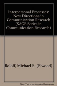 Interpersonal Processes: New Directions in Communication Research (SAGE Series in Communication Research)