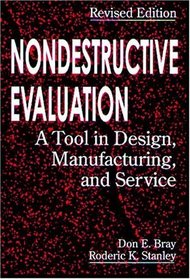 Nondestructive Evaluation:  A Tool in Design, Manufacturing, and Service