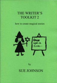 The Writer's Tool Kit: How to Create Magical Stories: v. 2