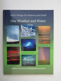 God's Design for Heaven and Earth: Our Weather and Water