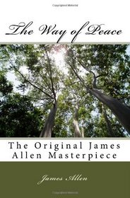 The Way of Peace: The Original James Allen Masterpiece