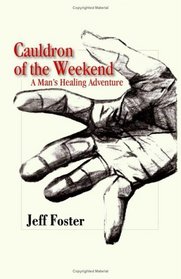 Cauldron of the Weekend: A Man's Healing Adventure