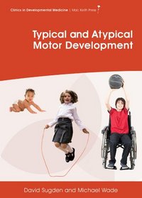Typical and Atypical Motor Development (Clinics in Developmental Medicine)