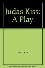 Judas Kiss: A Play