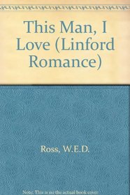 This Man I Love (Linford Romance Library (Large Print))