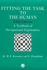 Fitting The Task To The Human: A Textbook Of Occupational Ergonomics