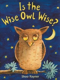 Is the Wise Owl Wise? (Rigby Literacy: Level 14)