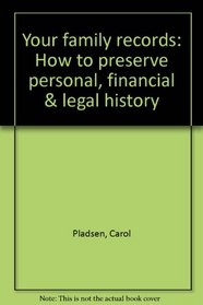 Your family records: How to preserve personal, financial & legal history