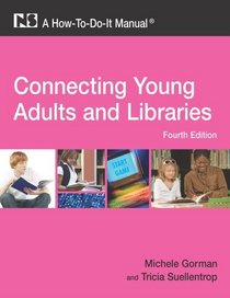 Connecting Young Adults and Libraries: A How-To-Do-It Manual, 4th Edition (How-to-Do-It Manuals)