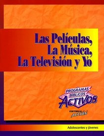 Las Peliculas, LA Musica, LA Television Y Yo (Programas Biblicos Activos) (Spanish Edition)