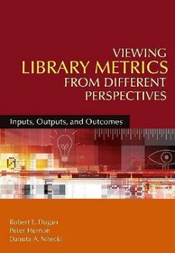 Viewing Library Metrics from Different Perspectives: Inputs, Outputs, and Outcomes