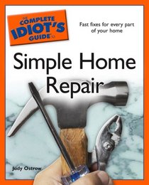 The Complete Idiot's Guide to Simple Home Repair (Complete Idiot's Guide to)