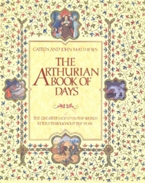The Arthurian Book of Days: The Greatest Legend in the World Retold Throughout the Year