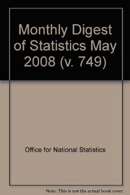 Monthly Digest of Statistics: May 2008 v. 749