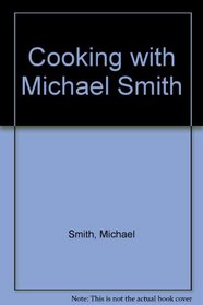 Cooking with Michael Smith