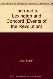 The road to Lexington and Concord (Events of the Revolution)