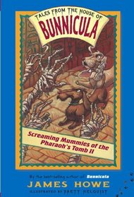 Screaming Mummies of the Pharoah's Tomb II (Tales from the House of Bunnicula)