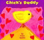 Chick's Daddy (Kate Spohn Board Books)