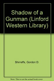 Shadow of a Gunman (Linford Western Library)