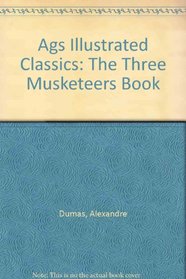 Ags Illustrated Classics: The Three Musketeers Book