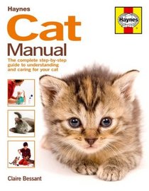 Cat Manual: The Complete Step-by-Step Guide to Understanding and Caring for Your Cat