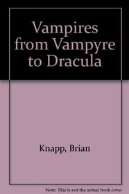 Vampires from Vampyre to Dracula