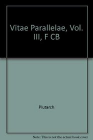 Vitae Parallelae, Vol. III, F CB