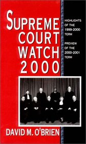 Supreme Court Watch 2000: Highlights of the 1999-2000 Term, Preview of the 2000-2001 Term