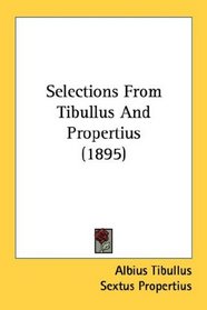 Selections From Tibullus And Propertius (1895)