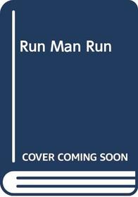 Run Man Run.