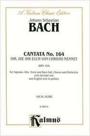 Cantata No. 164 -- Ihr, die ihr euch von Christo nennet (Kalmus Edition)