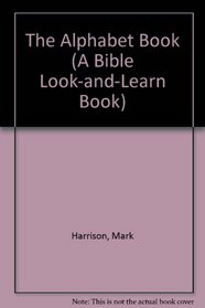 The Alphabet Book (A Bible Look-and-Learn Book)