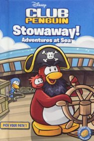 Stowaway!: Adventures at Sea (Disney's Club Penguin Pick Your Path 1)