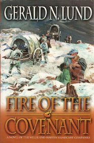 Fire of the Covenant: A Novel of the Willie and Martin Handcart Companies
