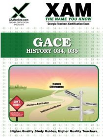 GACE History 034, 035 Teacher Certification Exam (XAMonline Teacher Certification Study Guides)
