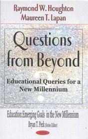 Questions from Beyond: Educational Queries for a New Millennium (Education--Emerging Goals in the New Millennium)