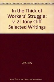 In the Thick of Workers' Struggle: v. 2: Selected Writings