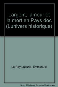 L'argent, l'amour et la mort en pays d'oc (L'Univers historique) (French Edition)