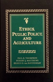 Ethics, Public Policy, and Agriculture