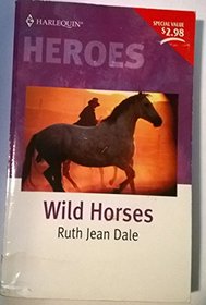 Wild Horses (Harlequin Heroes)