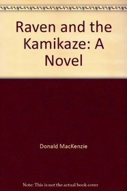Raven and the Kamikaze: A novel