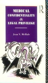 Medical Confidentiality and Legal Privilege (Social Ethics and Policy)