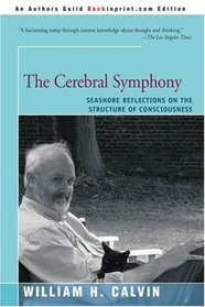 The Cerebral Symphony: Seashore Reflections on the Structure of Consciousness