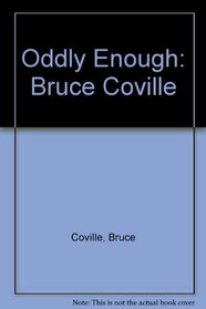 Oddly Enough: Bruce Coville