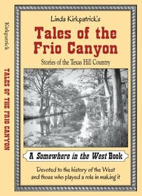 Tales of the Frio Canyon: Stories of The Texas Hill Country