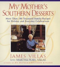 My Mother's Southern Desserts : More Than 200 Treasured Family Recipes for Holiday and Everyday Celebration