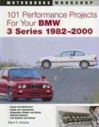 101 Performance Projects for Your BMW 3 Series 1982-2000 (Motorbooks Workshop)